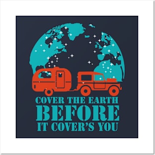 cover the earth, before it covers your - travelling & camping vanlife Posters and Art